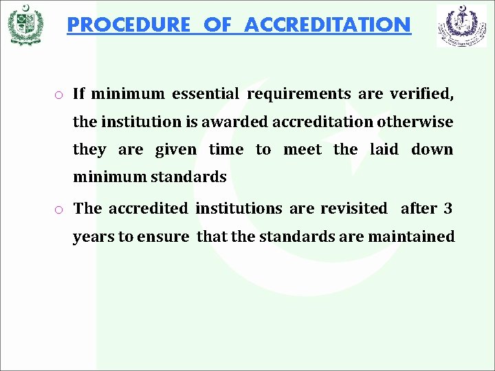 PROCEDURE OF ACCREDITATION o If minimum essential requirements are verified, the institution is awarded