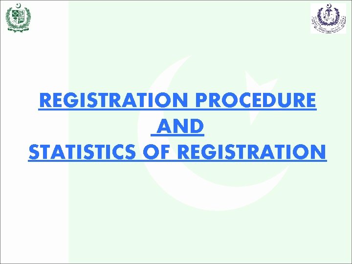 REGISTRATION PROCEDURE AND STATISTICS OF REGISTRATION 