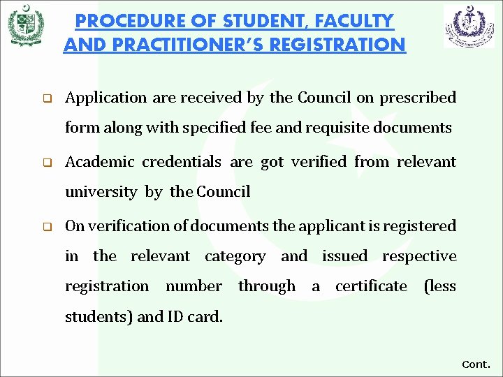 PROCEDURE OF STUDENT, FACULTY AND PRACTITIONER’S REGISTRATION q Application are received by the Council