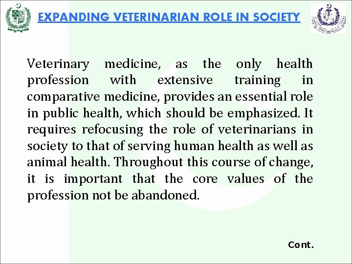 EXPANDING VETERINARIAN ROLE IN SOCIETY Veterinary medicine, as the only health profession with extensive