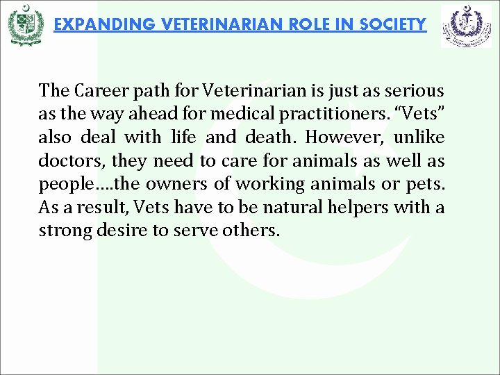 EXPANDING VETERINARIAN ROLE IN SOCIETY The Career path for Veterinarian is just as serious