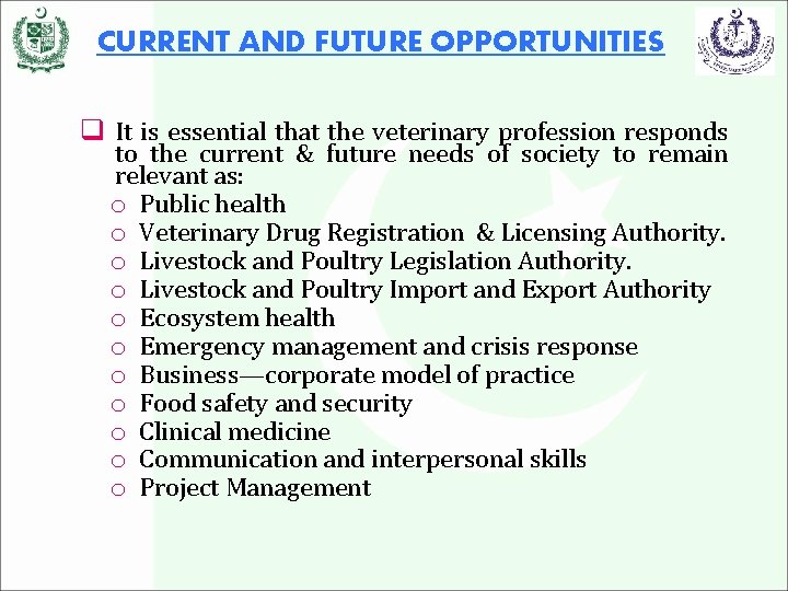 CURRENT AND FUTURE OPPORTUNITIES q It is essential that the veterinary profession responds to