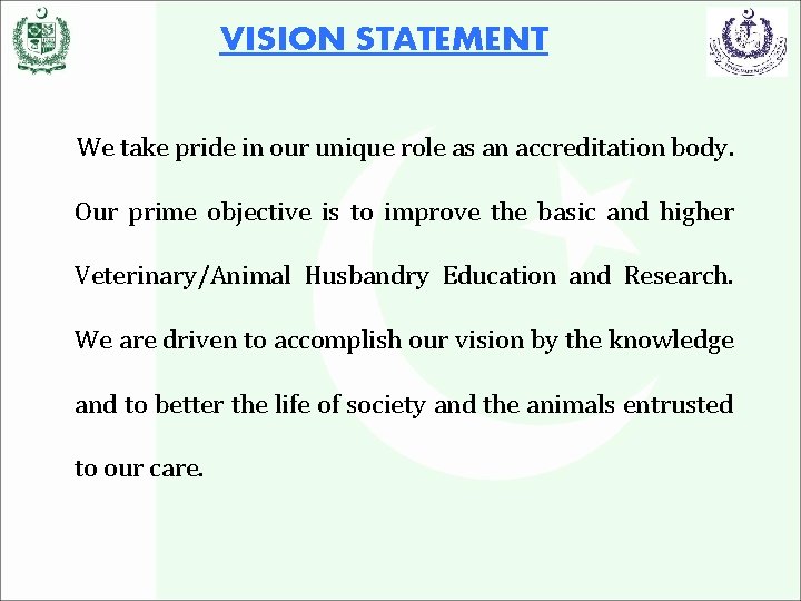 VISION STATEMENT We take pride in our unique role as an accreditation body. Our