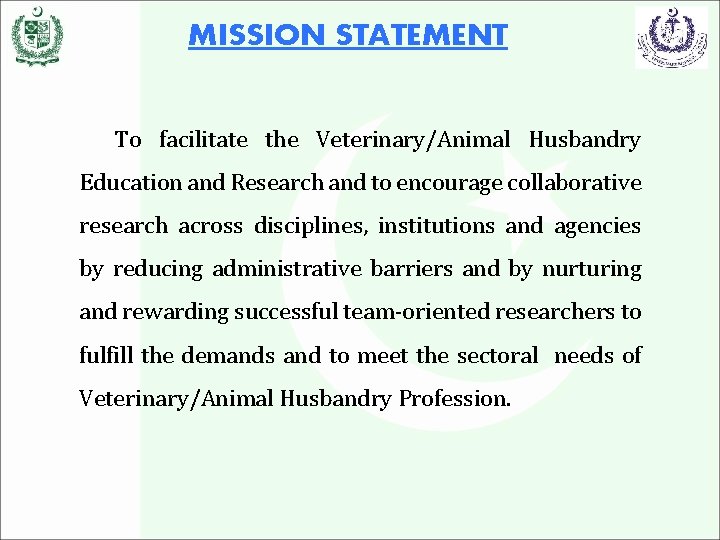 MISSION STATEMENT To facilitate the Veterinary/Animal Husbandry Education and Research and to encourage collaborative