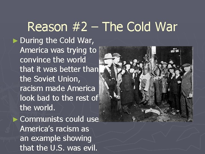 Reason #2 – The Cold War ► During the Cold War, America was trying