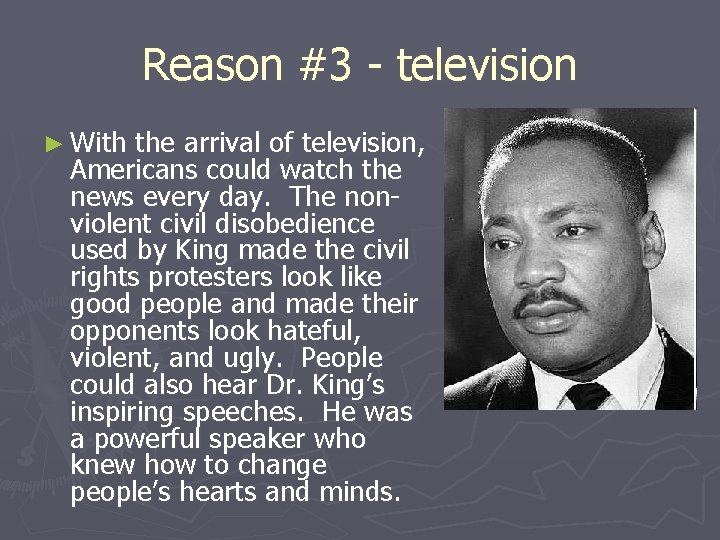 Reason #3 - television ► With the arrival of television, Americans could watch the