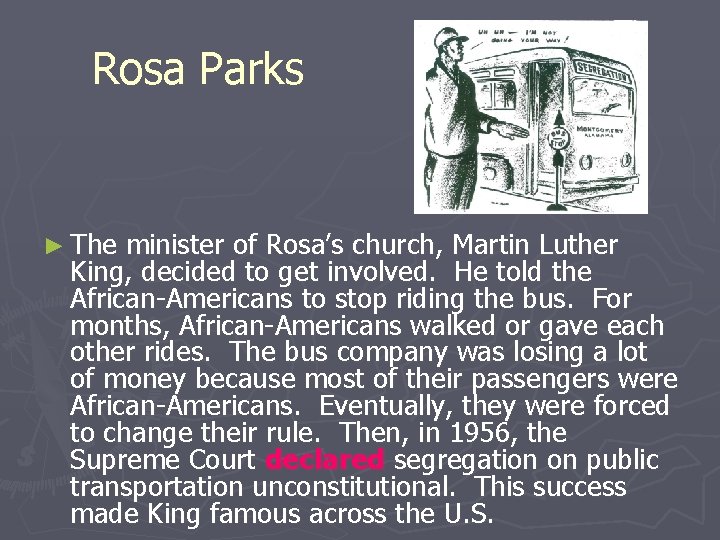 Rosa Parks ► The minister of Rosa’s church, Martin Luther King, decided to get