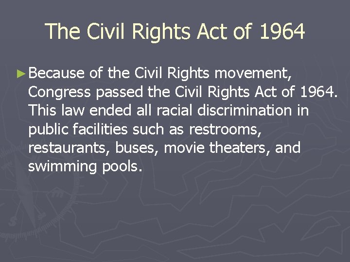 The Civil Rights Act of 1964 ► Because of the Civil Rights movement, Congress