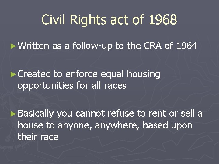 Civil Rights act of 1968 ► Written as a follow-up to the CRA of