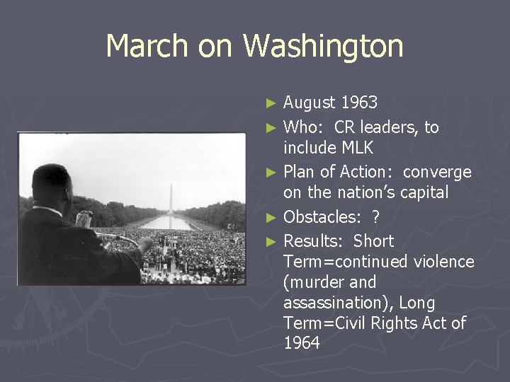 March on Washington August 1963 ► Who: CR leaders, to include MLK ► Plan