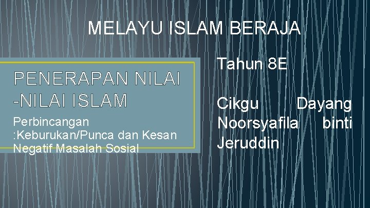 MELAYU ISLAM BERAJA PENERAPAN NILAI -NILAI ISLAM Perbincangan : Keburukan/Punca dan Kesan Negatif Masalah