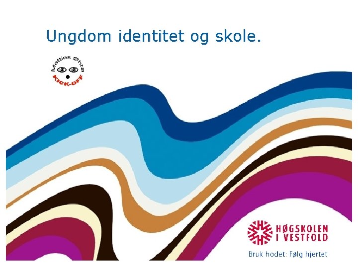  Ungdom identitet og skole. 