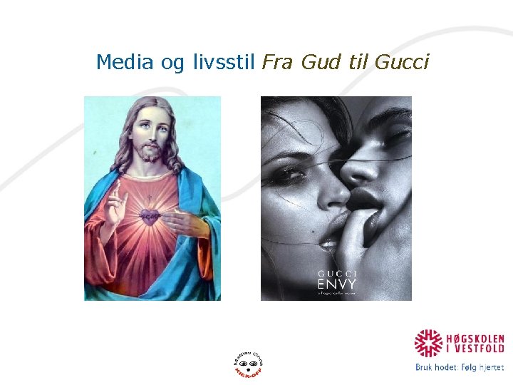 Media og livsstil Fra Gud til Gucci 