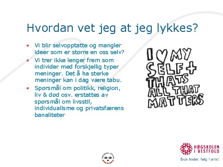 Hvordan vet jeg at jeg lykkes? • Vi blir selvopptatte og mangler ideer som