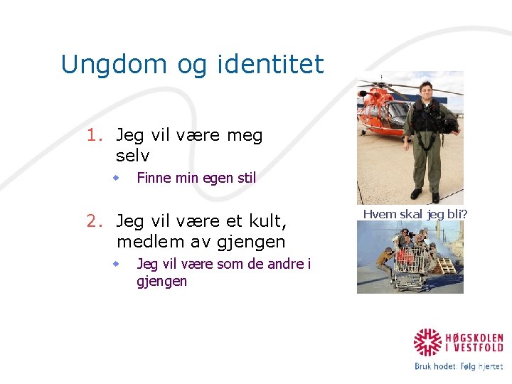 Ungdom og identitet 1. Jeg vil være meg selv w Finne min egen stil