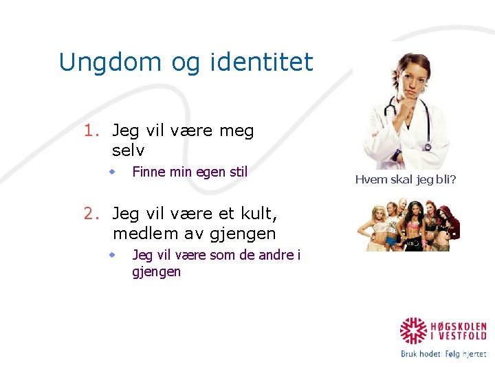 Ungdom og identitet 1. Jeg vil være meg selv w Finne min egen stil