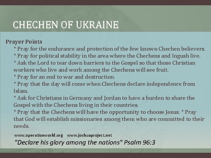 CHECHEN OF UKRAINE Prayer Points * Pray for the endurance and protection of the