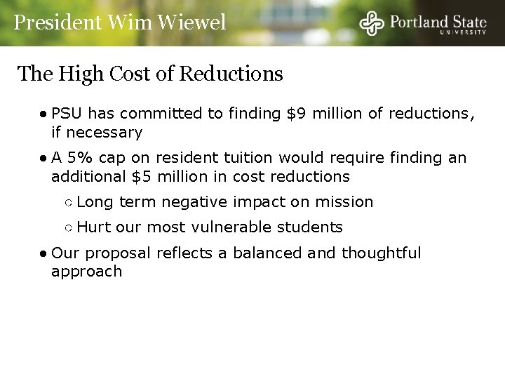 President Wim Wiewel The High Cost of Reductions ● PSU has committed to finding