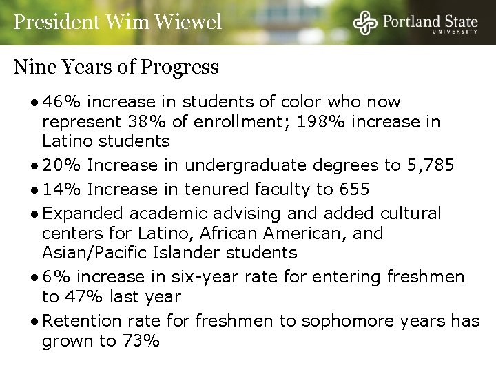 President Wim Wiewel Nine Years of Progress ● 46% increase in students of color