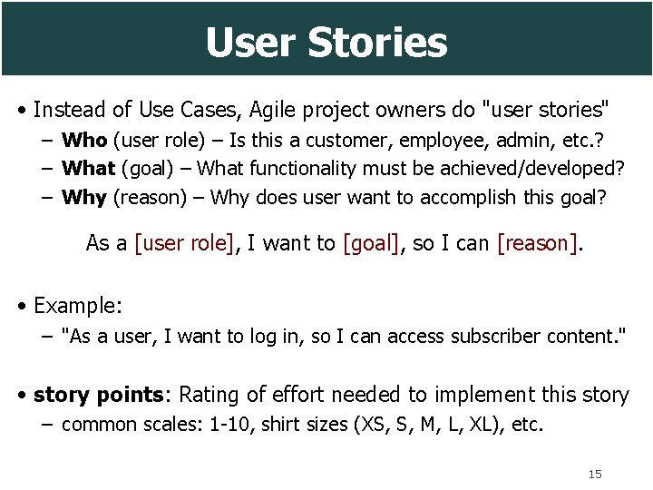 User Stories • Instead of Use Cases, Agile project owners do "user stories" –