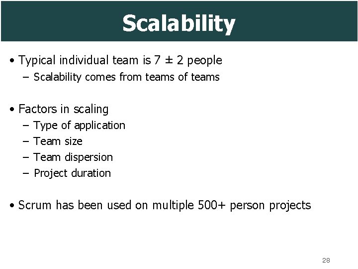 Scalability • Typical individual team is 7 ± 2 people – Scalability comes from