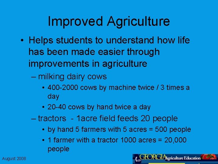 Improved Agriculture • Helps students to understand how life has been made easier through