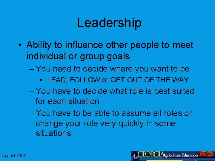 Leadership • Ability to influence other people to meet individual or group goals –