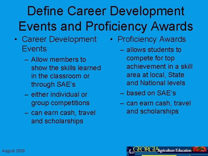 Define Career Development Events and Proficiency Awards • Career Development Events – Allow members