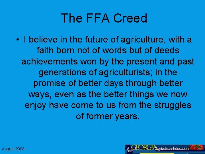 The FFA Creed • I believe in the future of agriculture, with a faith