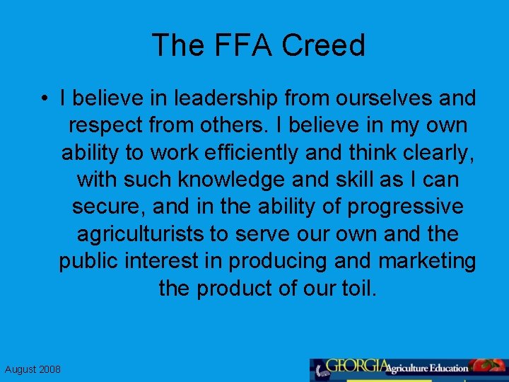 The FFA Creed • I believe in leadership from ourselves and respect from others.