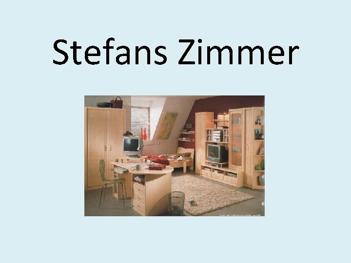 Stefans Zimmer 