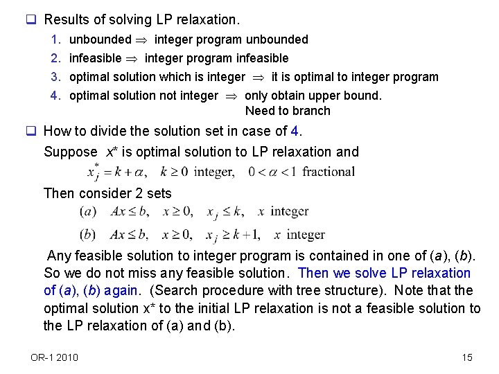 q Results of solving LP relaxation. 1. 2. 3. 4. unbounded integer program unbounded