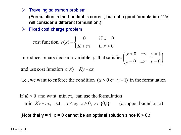 Ø Traveling salesman problem (Formulation in the handout is correct, but not a good