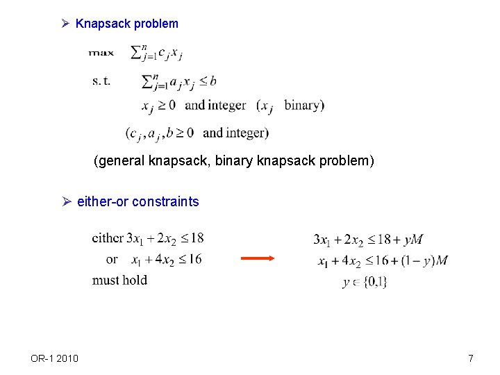 Ø Knapsack problem (general knapsack, binary knapsack problem) Ø either-or constraints OR-1 2010 7