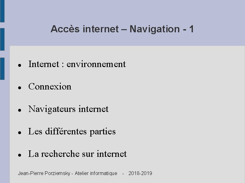 Accès internet – Navigation - 1 Internet : environnement Connexion Navigateurs internet Les différentes
