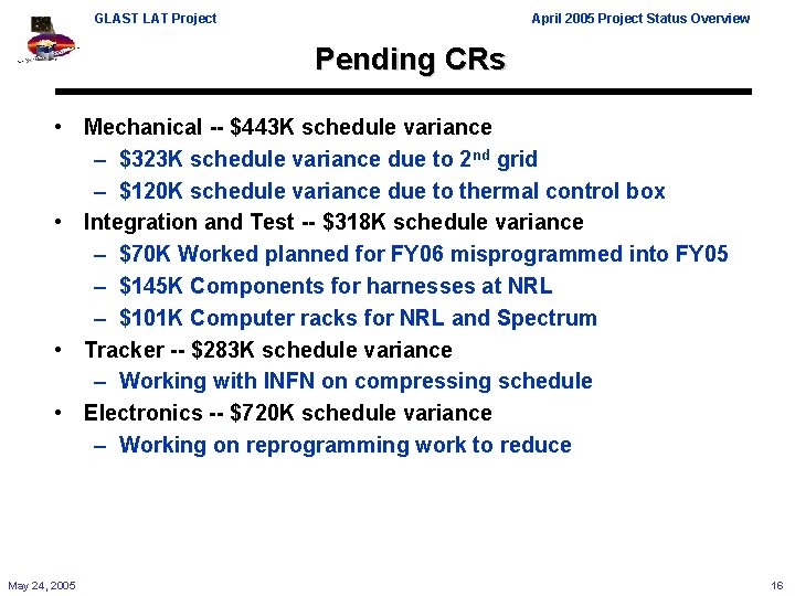 GLAST LAT Project April 2005 Project Status Overview Pending CRs • Mechanical -- $443