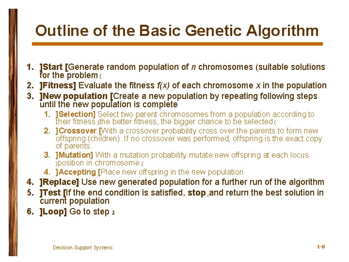 Outline of the Basic Genetic Algorithm 1. ]Start [Generate random population of n chromosomes