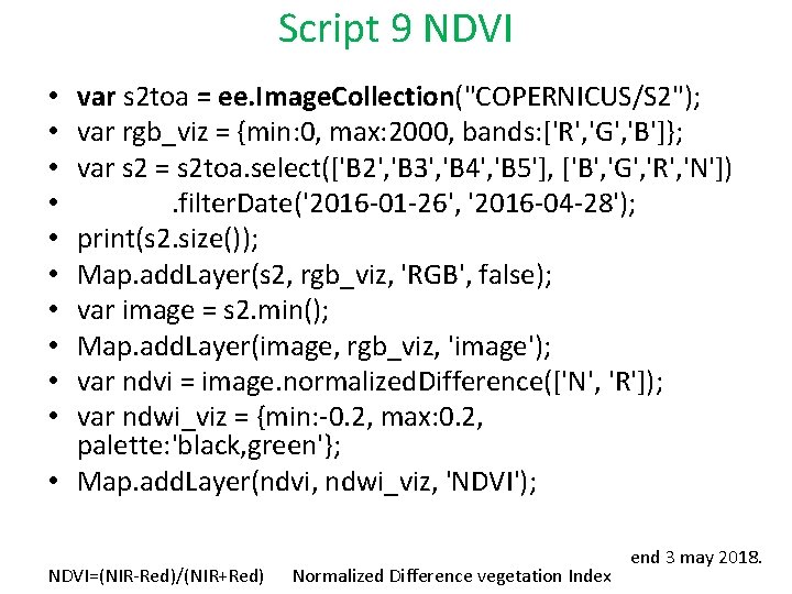 Script 9 NDVI var s 2 toa = ee. Image. Collection("COPERNICUS/S 2"); var rgb_viz