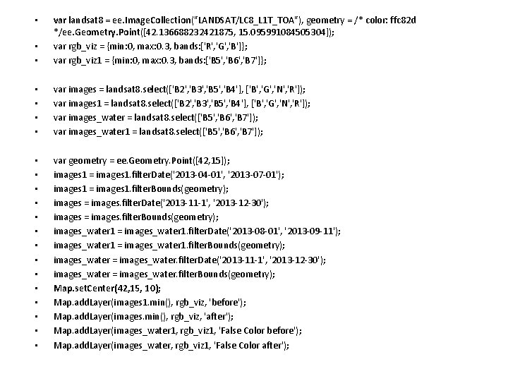  • • var landsat 8 = ee. Image. Collection("LANDSAT/LC 8_L 1 T_TOA"), geometry