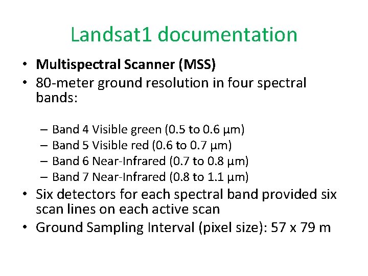 Landsat 1 documentation • Multispectral Scanner (MSS) • 80 -meter ground resolution in four