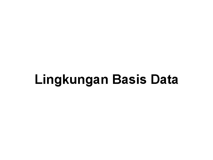 Lingkungan Basis Data 