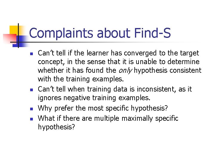 Complaints about Find-S n n Can’t tell if the learner has converged to the