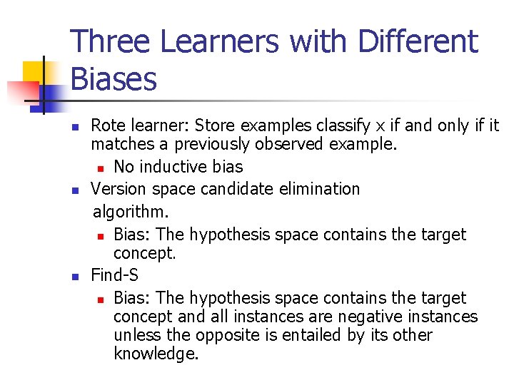 Three Learners with Different Biases n n n Rote learner: Store examples classify x