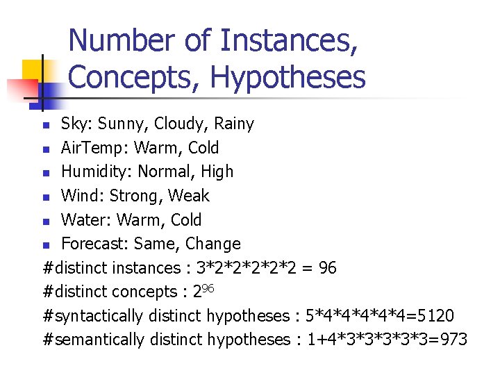 Number of Instances, Concepts, Hypotheses Sky: Sunny, Cloudy, Rainy n Air. Temp: Warm, Cold