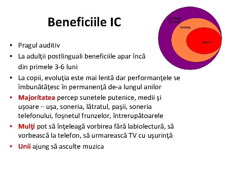 Beneficiile IC • Pragul auditiv • La adulţii postlinguali beneficiile apar încă din primele