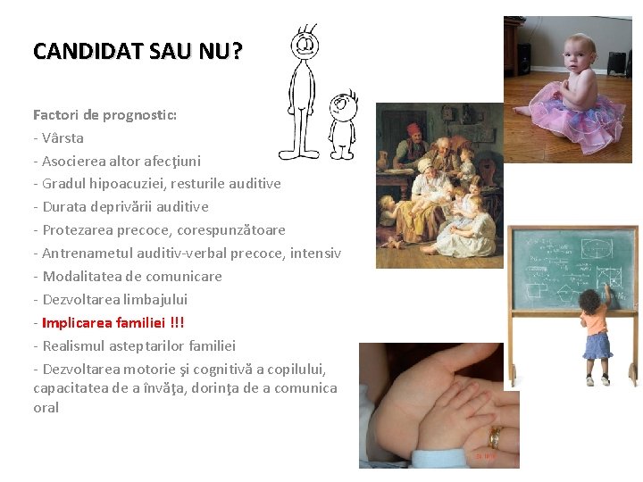 CANDIDAT SAU NU? Factori de prognostic: - Vârsta - Asocierea altor afecţiuni - Gradul