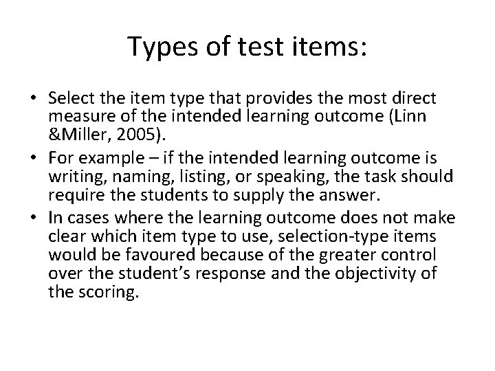 Types of test items: • Select the item type that provides the most direct