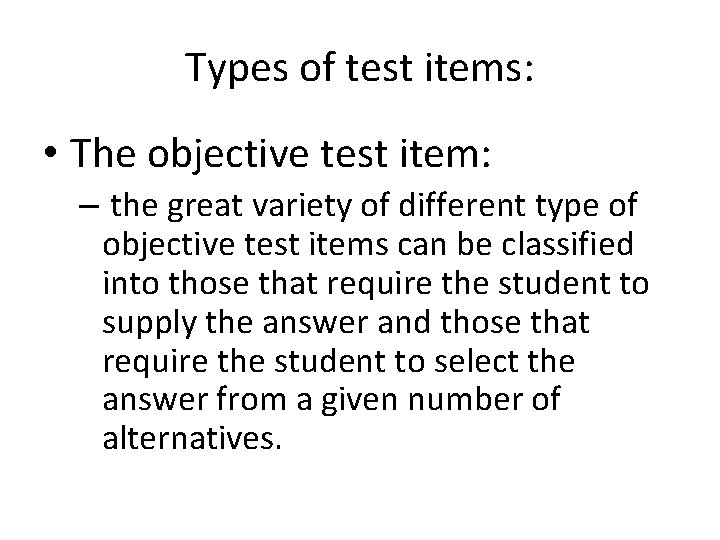 Types of test items: • The objective test item: – the great variety of