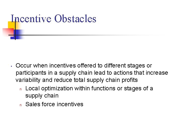 Incentive Obstacles • Occur when incentives offered to different stages or participants in a Incentive Obstacles • Occur when incentives offered to different stages or participants in a