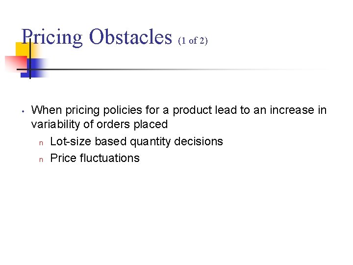Pricing Obstacles (1 of 2) • When pricing policies for a product lead to Pricing Obstacles (1 of 2) • When pricing policies for a product lead to